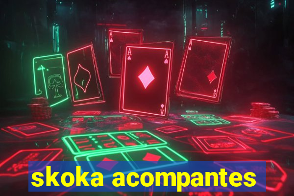 skoka acompantes