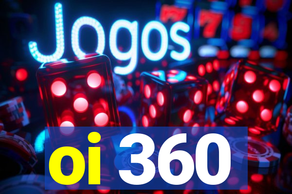 oi 360