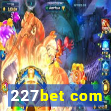 227bet com