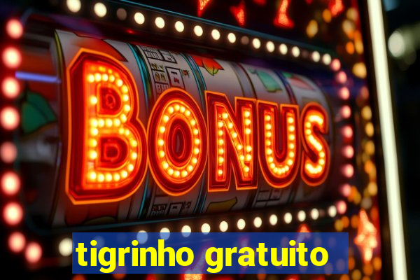 tigrinho gratuito