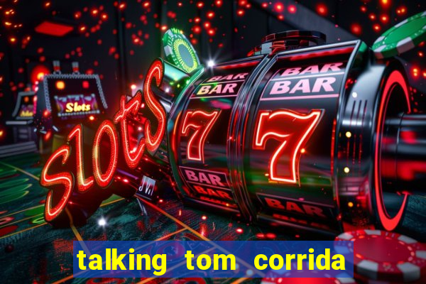 talking tom corrida do ouro dinheiro infinito