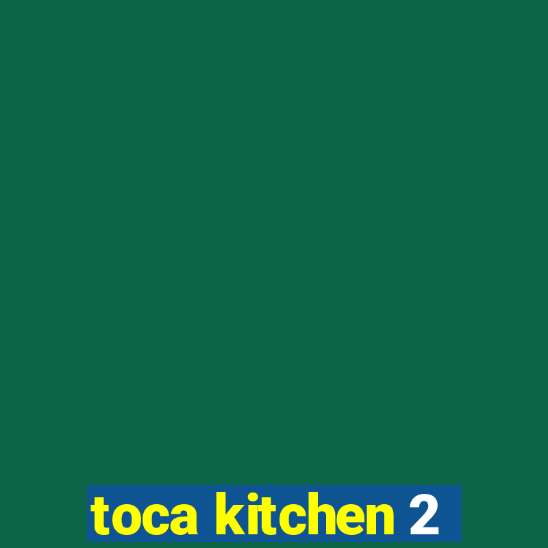 toca kitchen 2