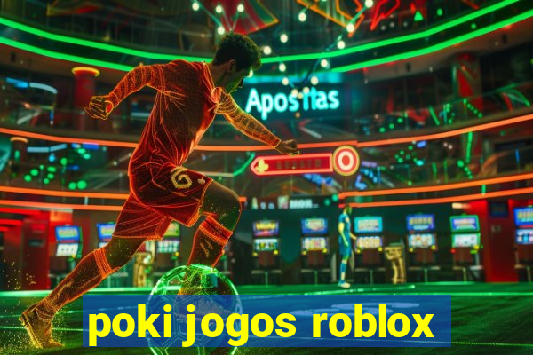 poki jogos roblox