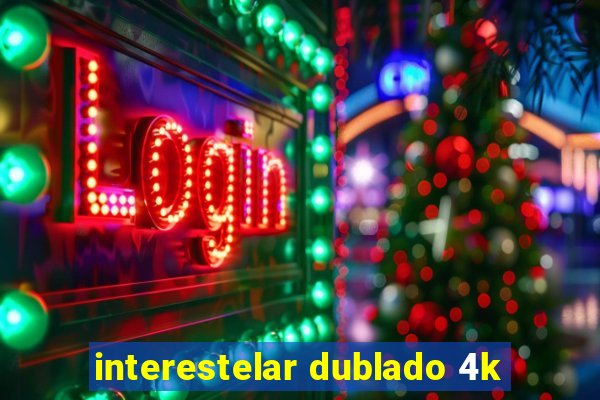 interestelar dublado 4k