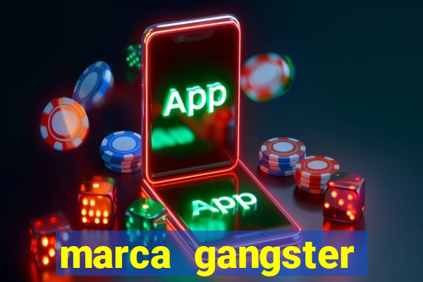 marca gangster significado marca gangster é boa