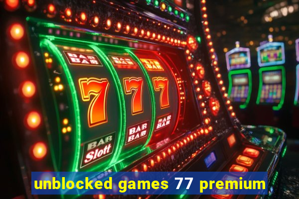 unblocked games 77 premium