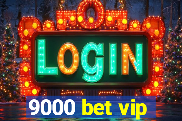 9000 bet vip