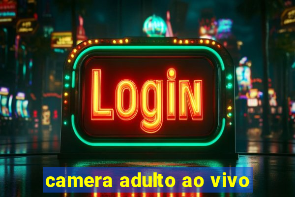 camera adulto ao vivo