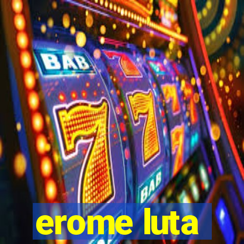 erome luta