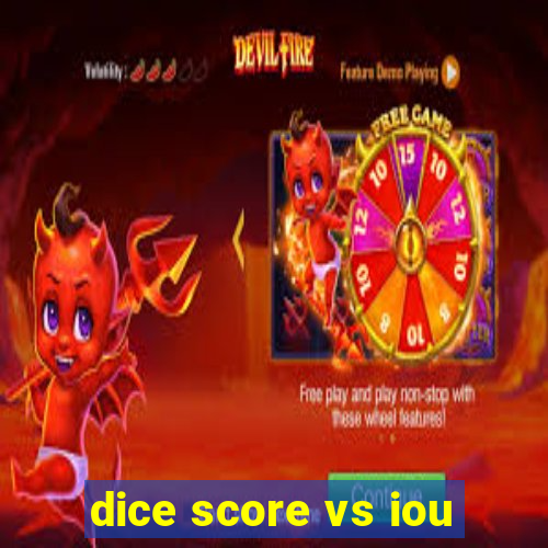 dice score vs iou