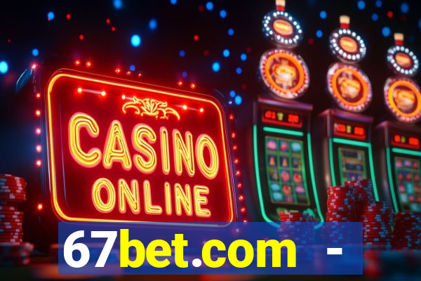 67bet.com - caça-níqueis online cassino https //67bet.com