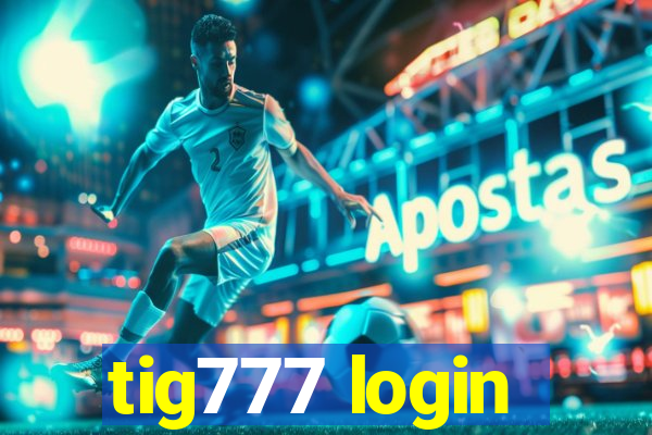 tig777 login