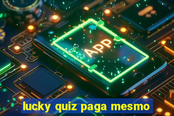 lucky quiz paga mesmo