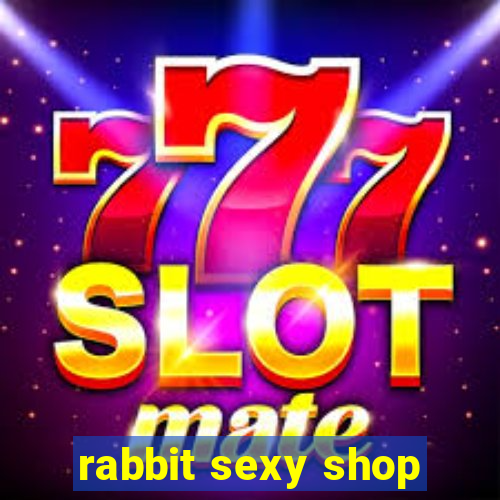 rabbit sexy shop