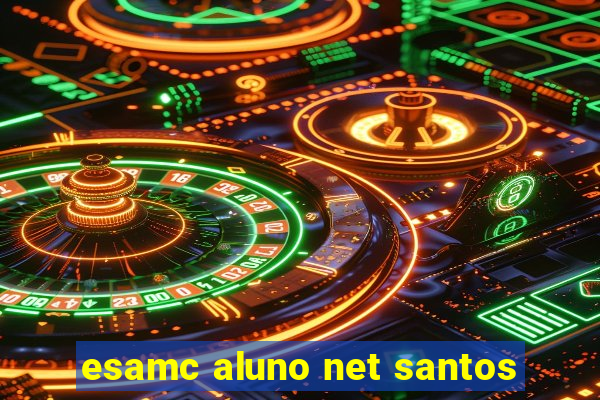 esamc aluno net santos