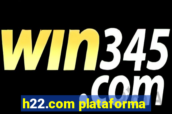 h22.com plataforma