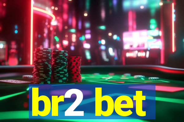 br2 bet