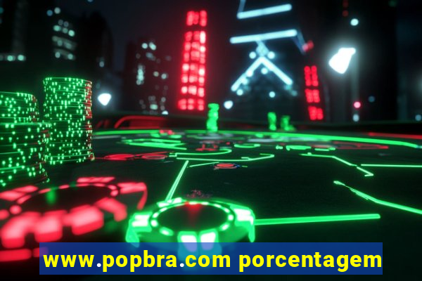 www.popbra.com porcentagem