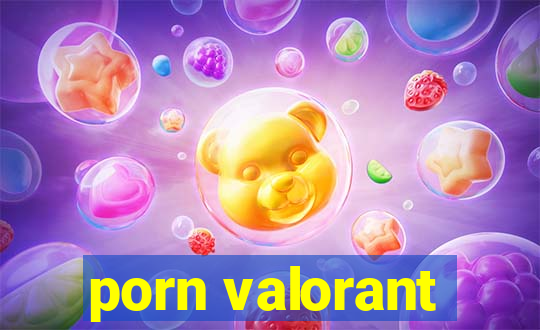 porn valorant