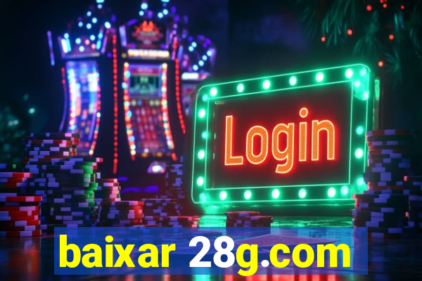 baixar 28g.com