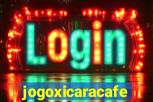 jogoxicaracafe