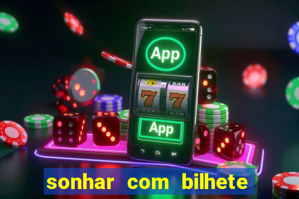 sonhar com bilhete de loteria livro dos sonhos