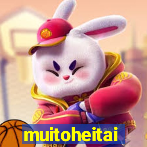 muitoheitai