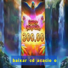 baixar cd acacio o ferinha da bahia vol 1