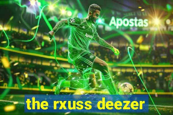 the rxuss deezer