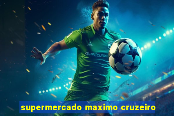 supermercado maximo cruzeiro