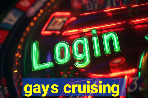 gays cruising