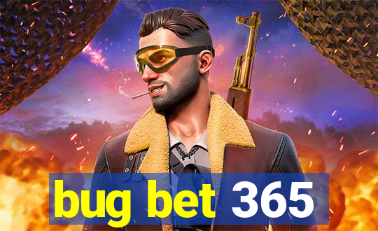 bug bet 365