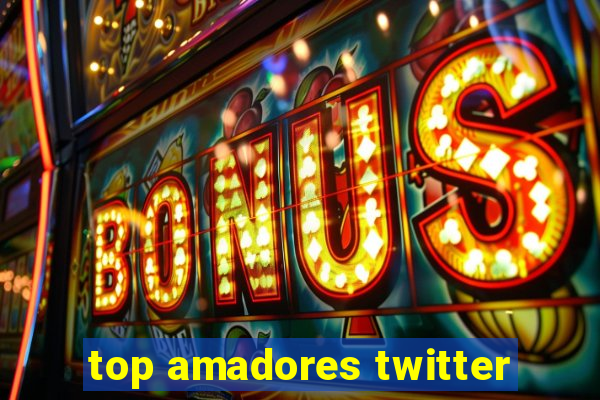 top amadores twitter