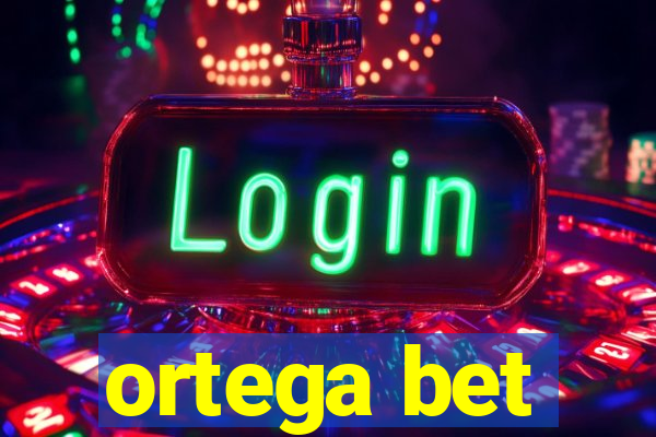 ortega bet