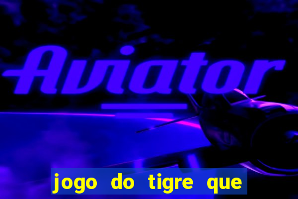 jogo do tigre que dao bonus no cadastro