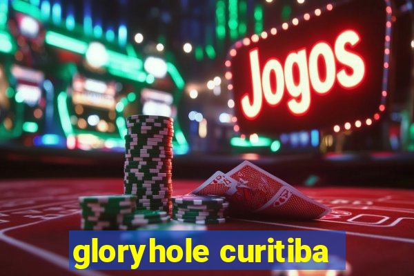 gloryhole curitiba