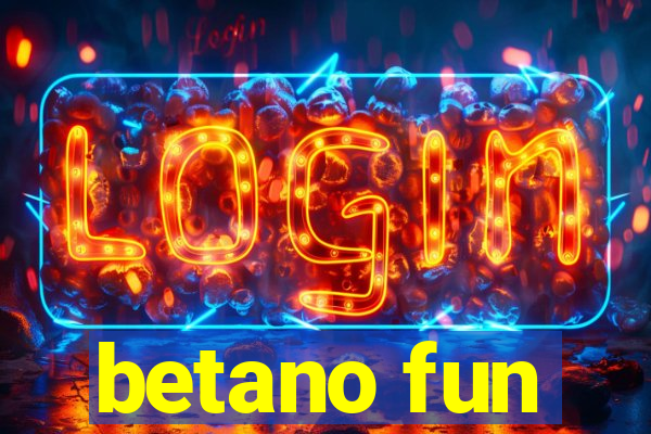 betano fun