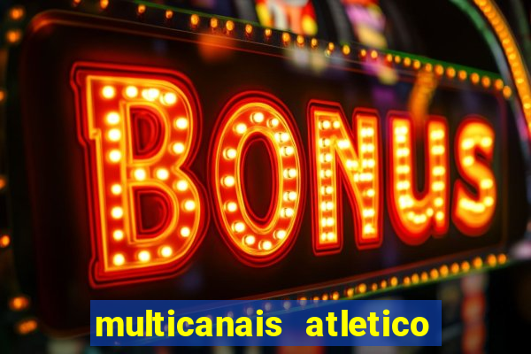 multicanais atletico de madrid