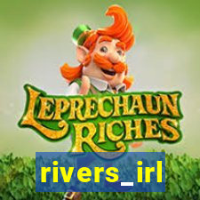 rivers_irl