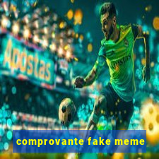 comprovante fake meme