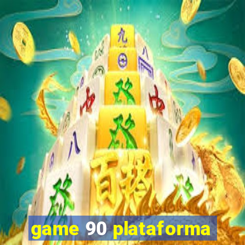 game 90 plataforma