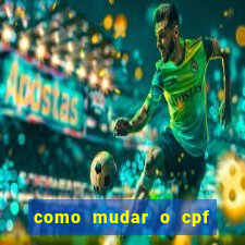 como mudar o cpf no jogo do tigre