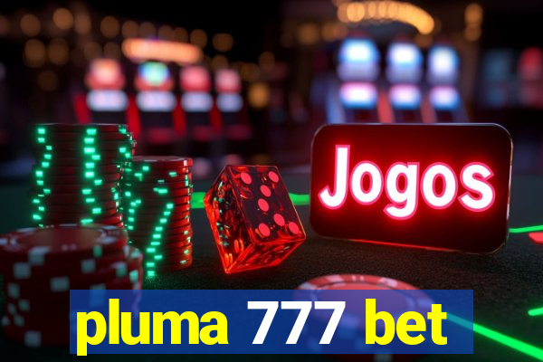 pluma 777 bet