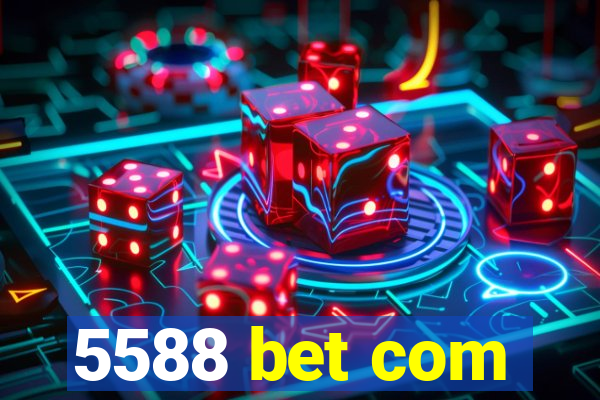 5588 bet com