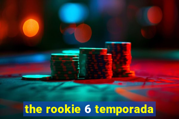 the rookie 6 temporada