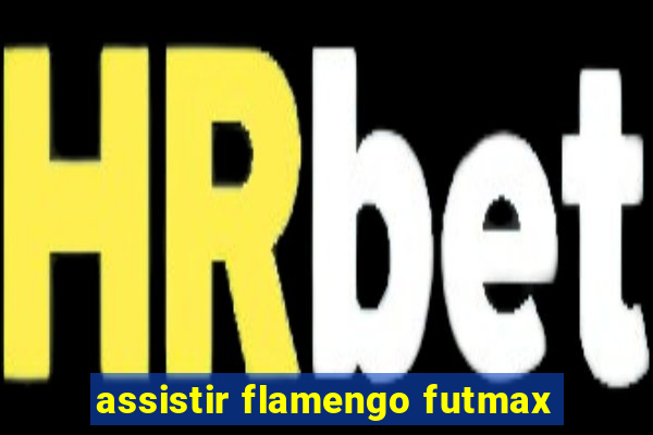 assistir flamengo futmax