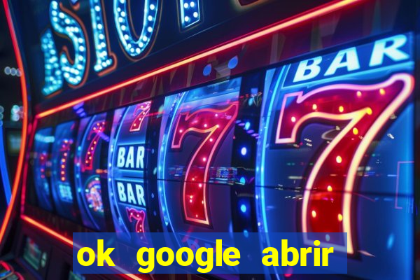 ok google abrir jogo de c****