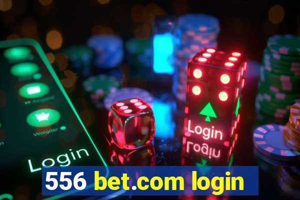 556 bet.com login