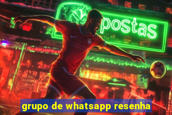 grupo de whatsapp resenha