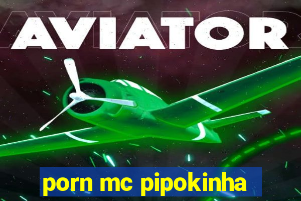 porn mc pipokinha